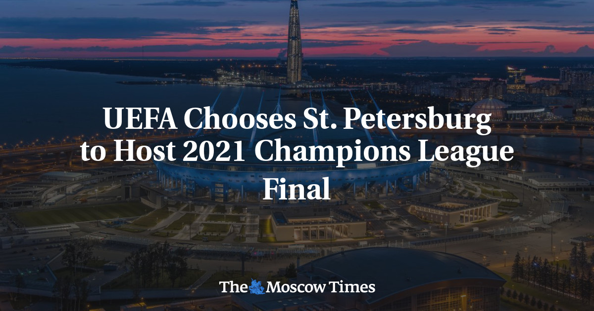 Russia to host 2021 Champions League final