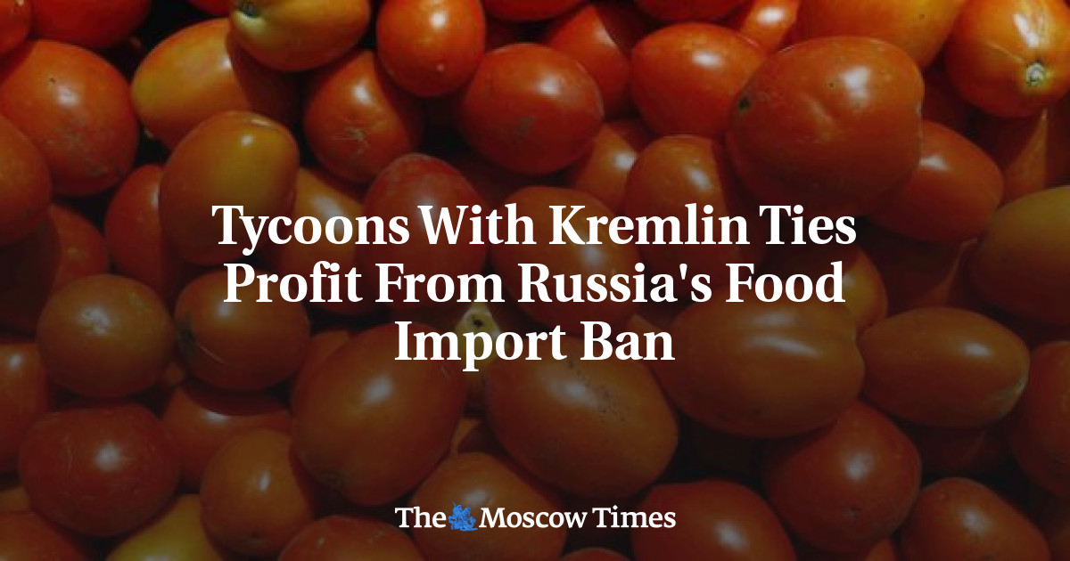 Para taipan yang memiliki hubungan dengan Kremlin mendapat untung dari larangan impor pangan oleh Rusia