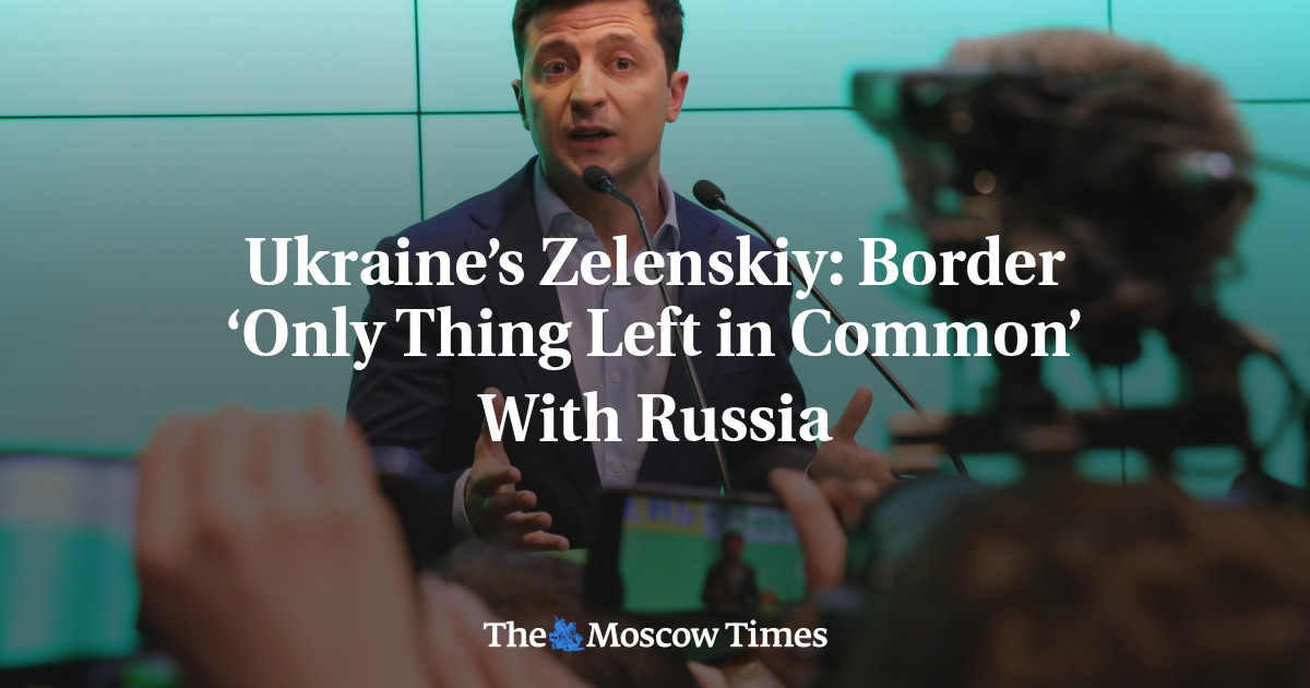 Ukraine’s Zelenskiy: Border ‘Only Thing Left in Common’ With Russia ...