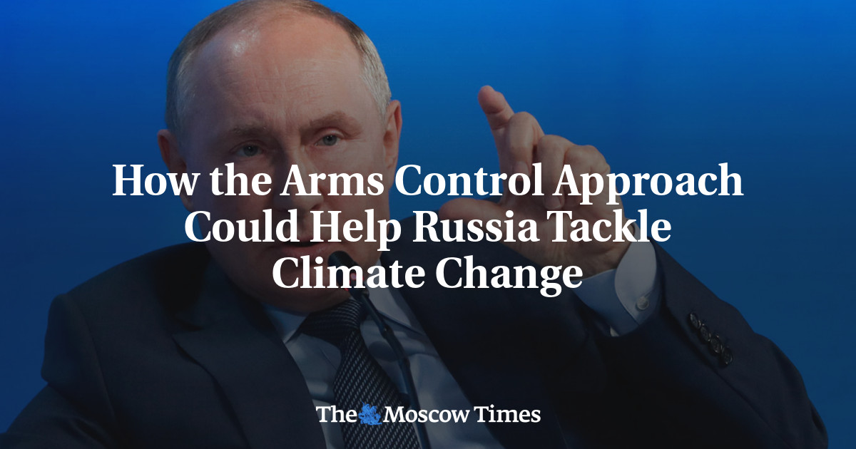 Bagaimana pendekatan pengendalian senjata dapat membantu Rusia mengatasi perubahan iklim
