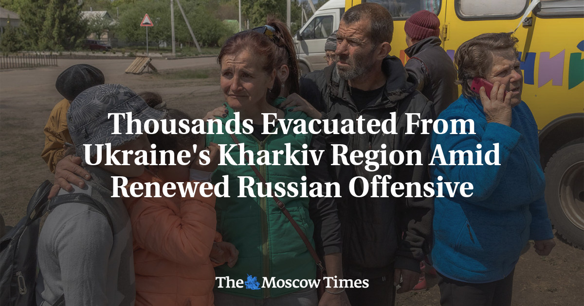 Thousands Evacuated From Ukraine's Kharkiv Region Amid Renewed Russian ...