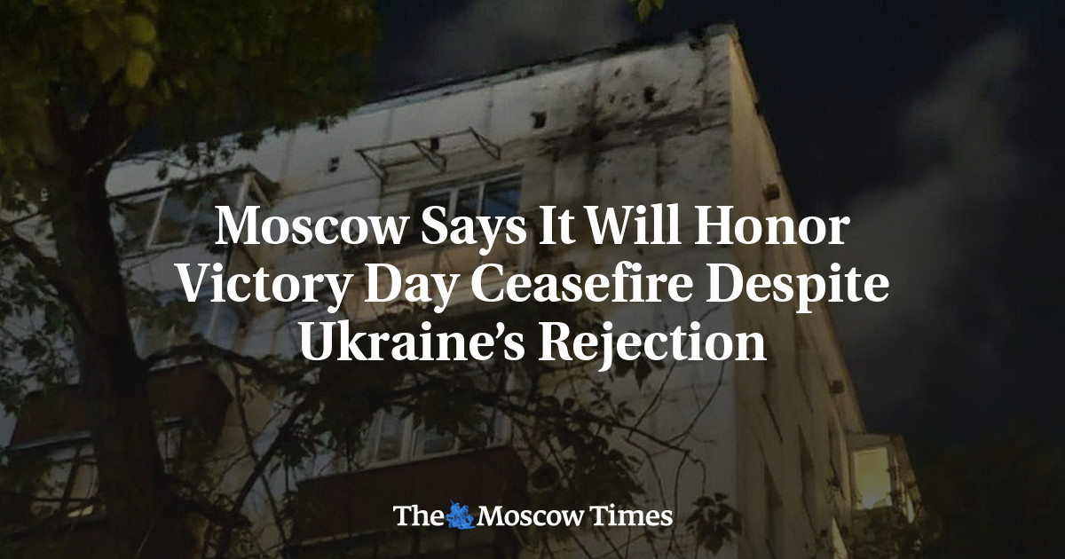 Moscow Says It Will Honor Victory Day Ceasefire Despite Ukraine’s Rejection
