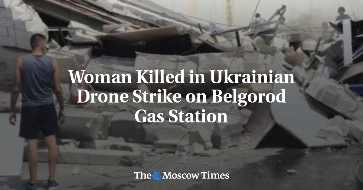Woman Killed in Ukrainian Drone Strike on Belgorod Gas Station - The ...