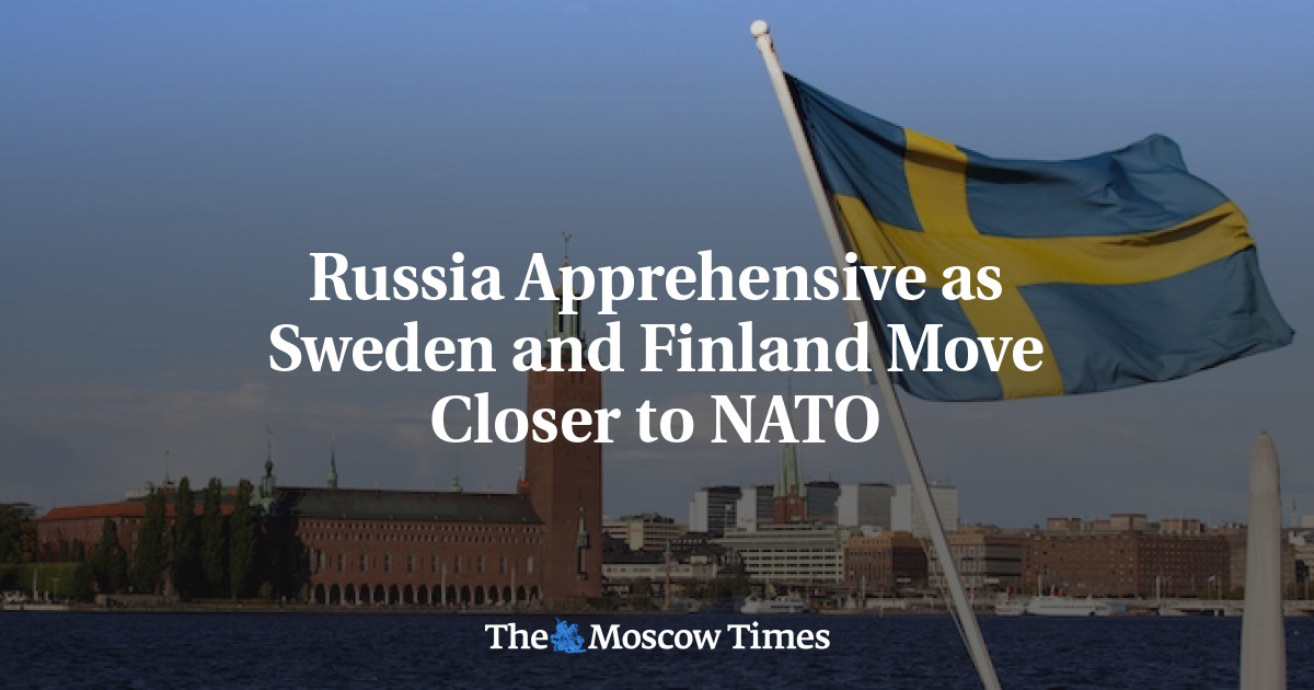 Russia Apprehensive as Sweden and Finland Move Closer to NATO