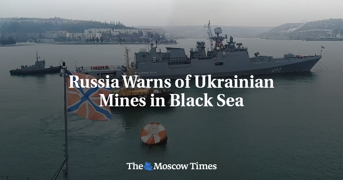 Russia Warns Of Ukrainian Mines In Black Sea - The Moscow Times