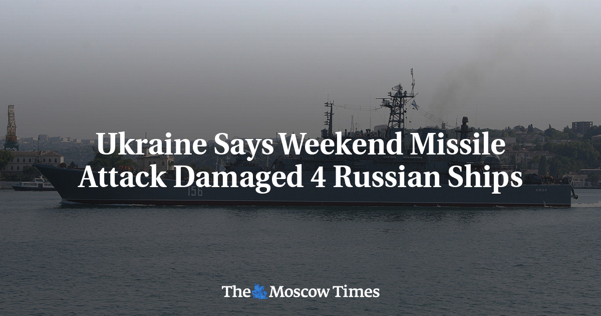 Ukraine Says Weekend Missile Attack Damaged 4 Russian Ships - The 