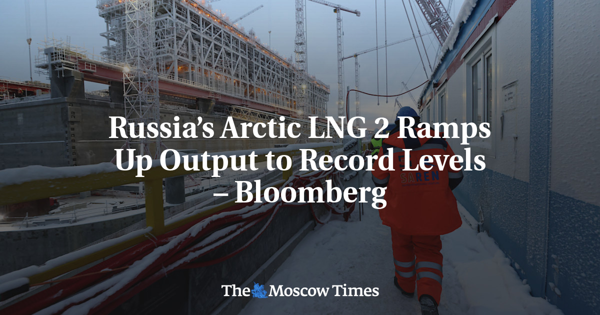 Russia’s Arctic LNG 2 Ramps Up Output to Record Levels – Bloomberg