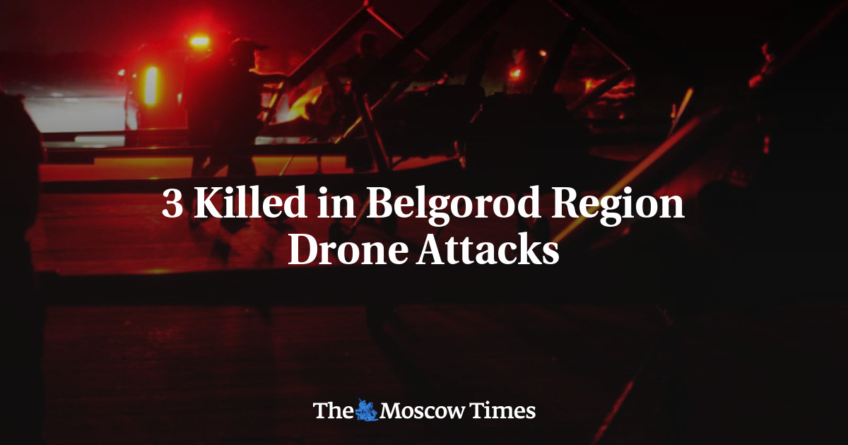 3 Killed in Belgorod Region Drone Attacks