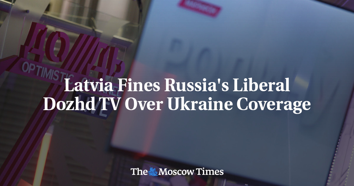 Latvija uzliek naudas sodu Krievijas liberālajam televīzijas kanālam Dožd par Ukrainas ziņu atspoguļošanu