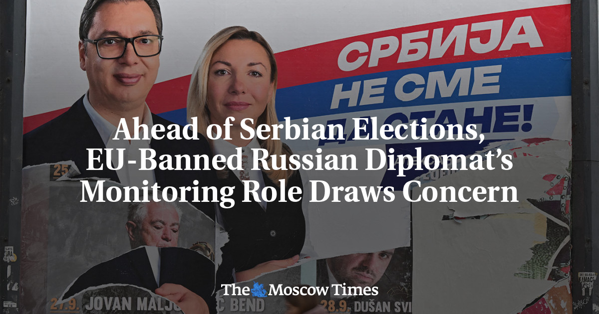 Ahead Of Serbian Elections, EU-Banned Russian Diplomat’s Monitoring ...