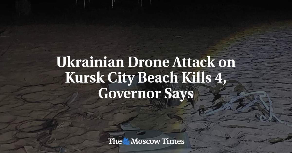 Ukrainian Drone Attack on Kursk City Beach Kills 4, Governor Says