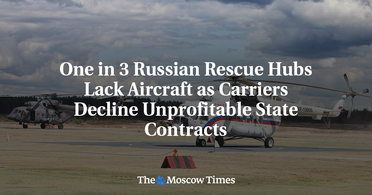 One in 3 Russian Rescue Hubs Lack Aircraft as Carriers Decline Unprofitable State Contracts
