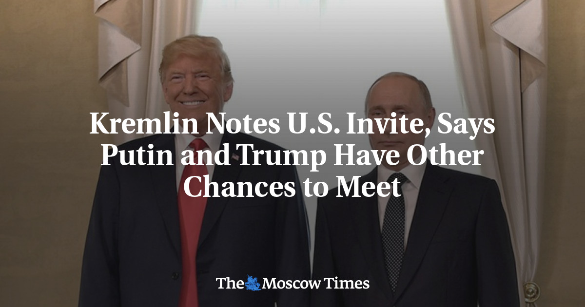 Kremlin Notes U.S. Invite, Says Putin and Trump Have Other Chances to Meet