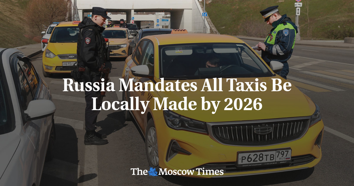 Russia Mandates All Taxis Be Locally Made by 2026