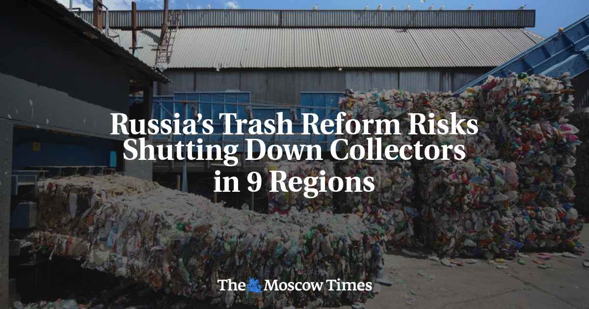 Russia’s Trash Reform Risks Shutting Down Collectors in 9 Regions The Moscow Times