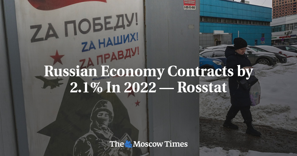 Russian Financial system Contracts by 2.1% In 2022 — Rosstat - The Moscow Instances
