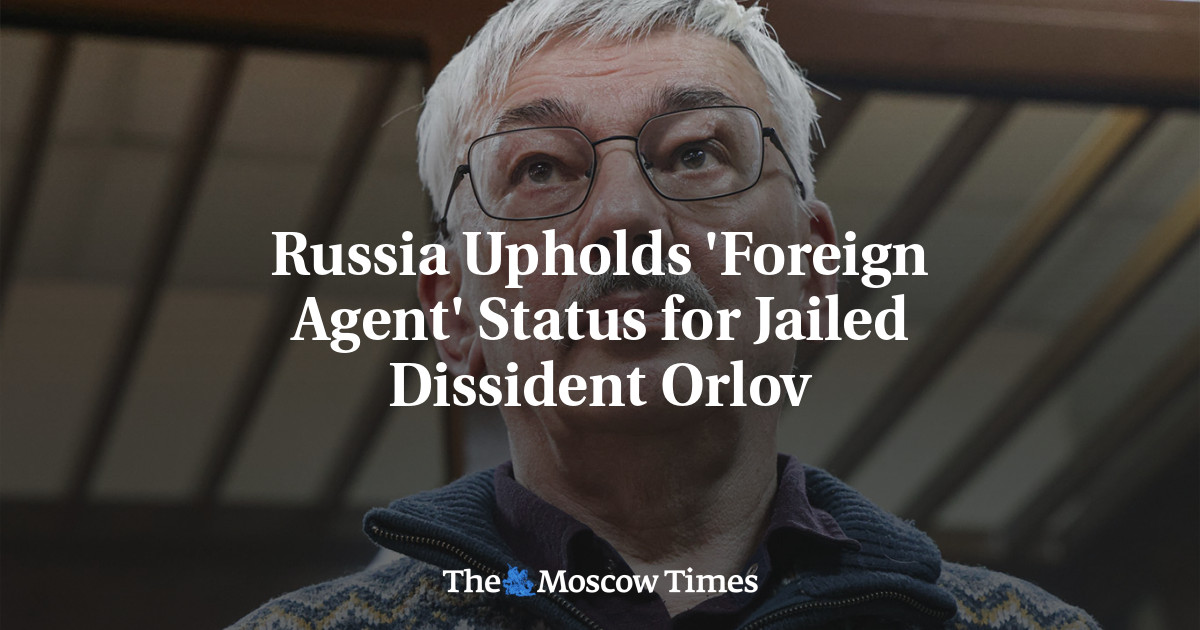 Россия подтвердила статус «иностранного агента» заключенному в тюрьму диссиденту Орлову
