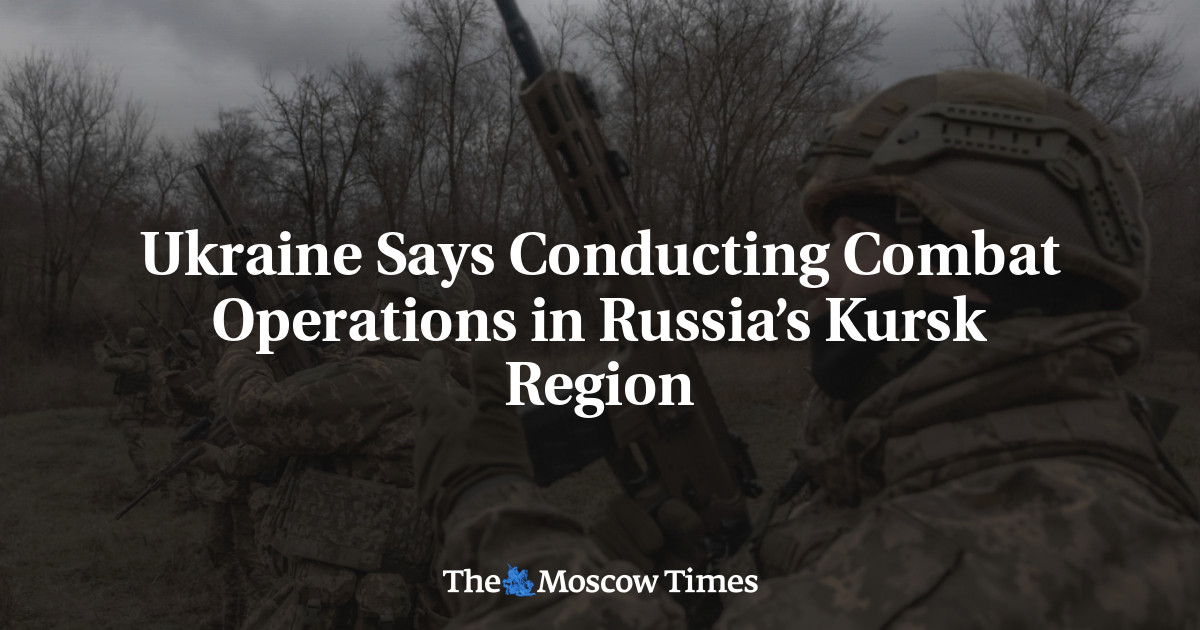 Ukraine Says Conducting Combat Operations in Russia’s Kursk Region