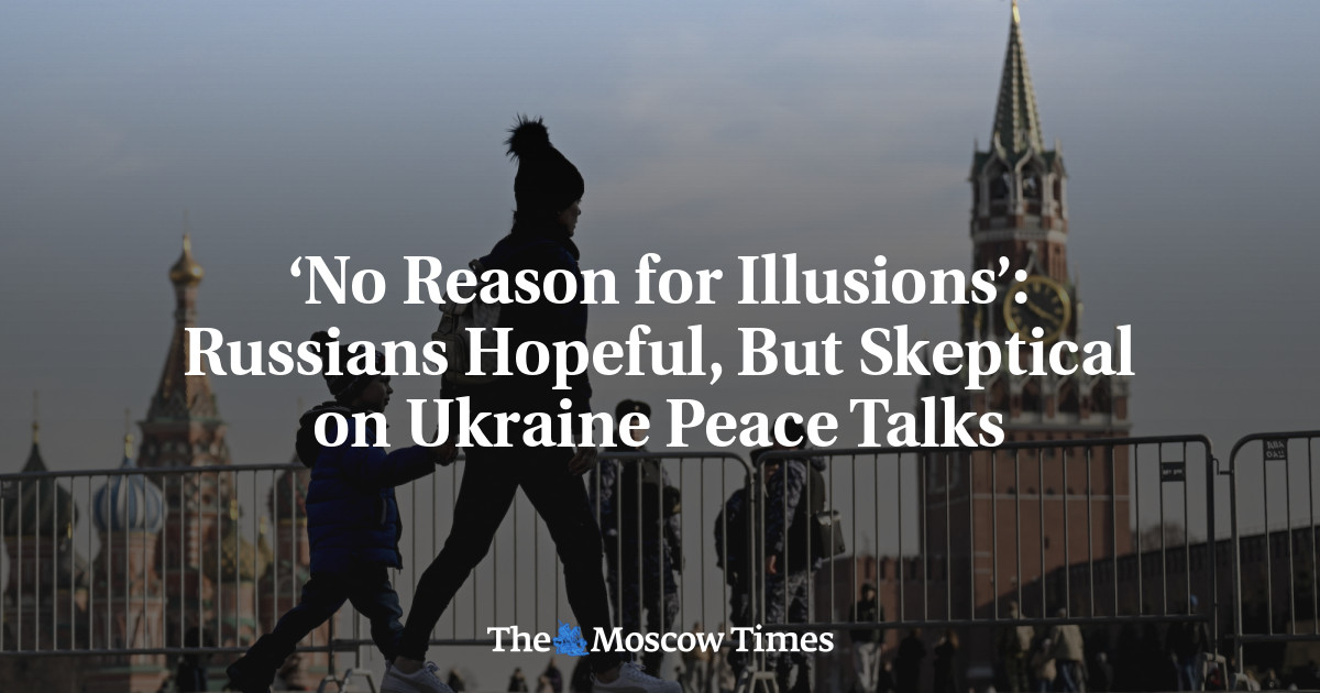 ‘No Reason for Illusions’: Russians Hopeful, But Skeptical on Ukraine Peace Talks