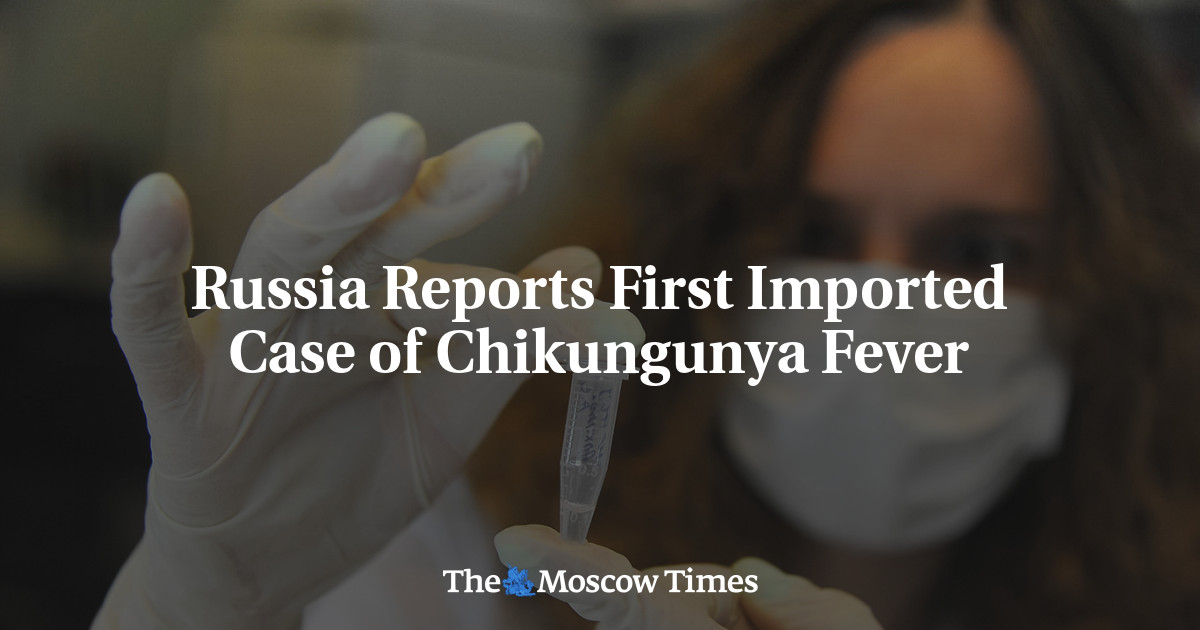 Russia Reports First Imported Case of Chikungunya Fever