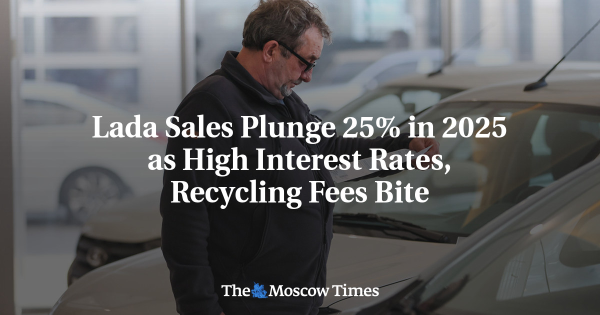 Lada Sales Plunge 25% in 2025 as High Interest Rates, Recycling Fees Bite