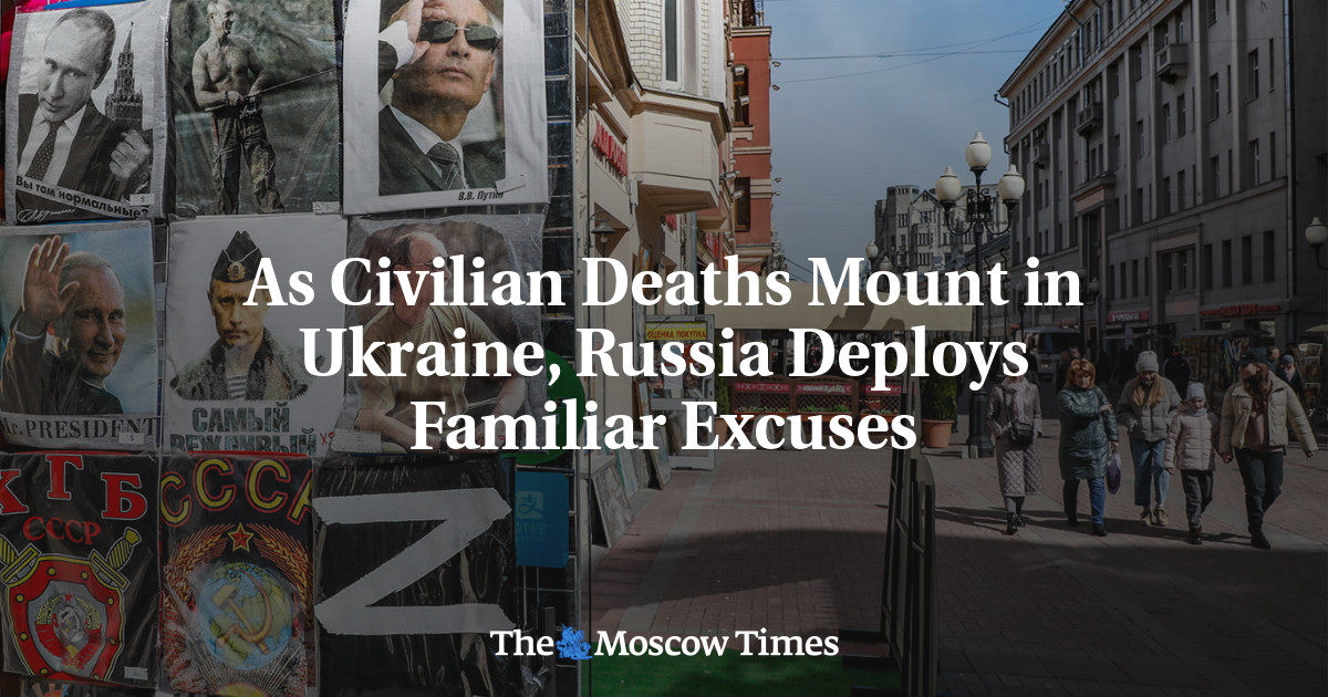 As Civilian Deaths Mount in Ukraine, Russia Deploys Familiar Excuses ...