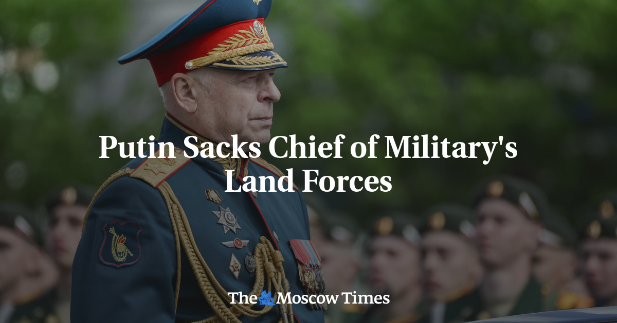 Putin Sacks Chief of Military's Land Forces