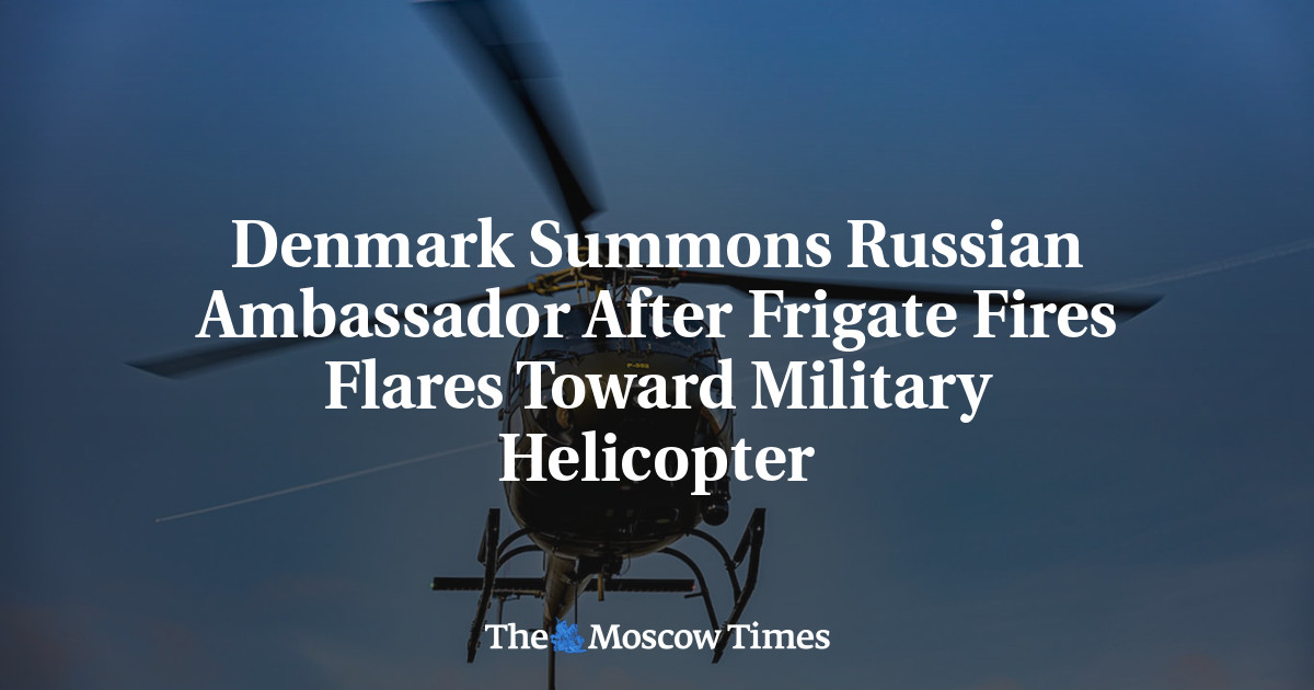 Denmark Summons Russian Ambassador After Frigate Fires Flares Toward Military Helicopter