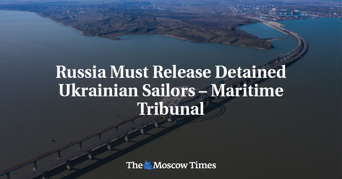 Rusia akan membebaskan pelaut Ukraina yang ditahan – Pengadilan Maritim