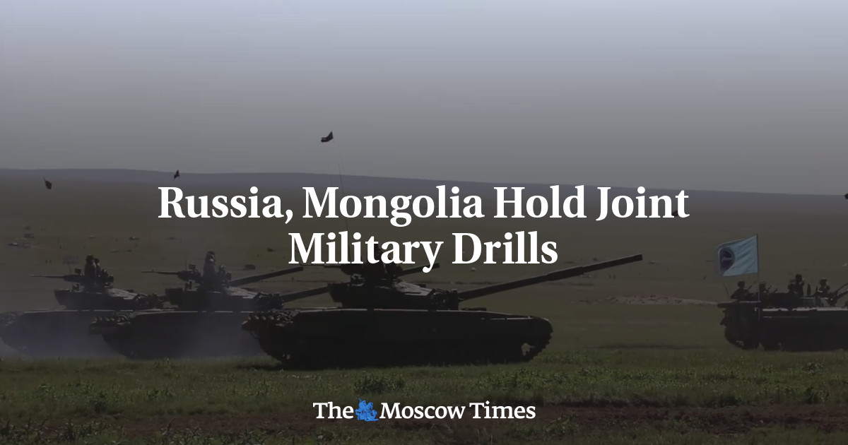 Russia, Mongolia Hold Joint Military Drills - The Moscow Times