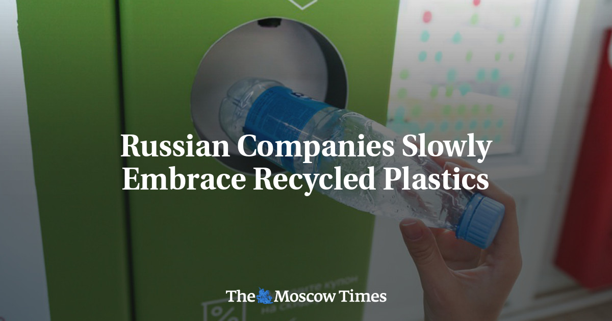 Perusahaan Rusia perlahan merangkul plastik daur ulang