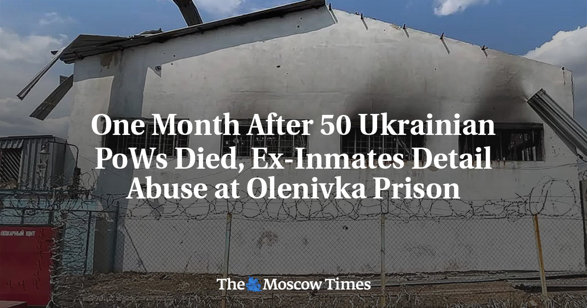 Спустя месяц после гибели 50 украинских военнопленных бывшие заключенные рассказали о насилии в Оленевской тюрьме