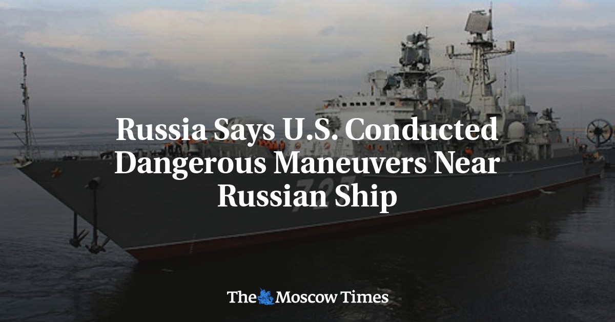 Russia Says U.S. Conducted Dangerous Maneuvers Near Russian Ship