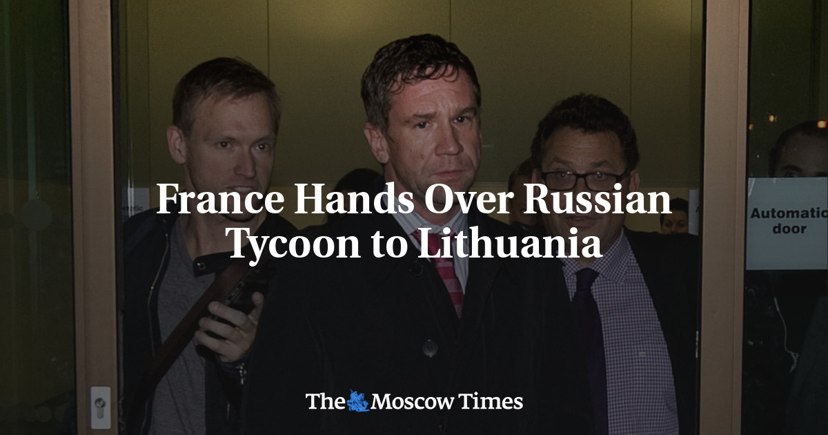 France Hands Over Russian Tycoon to Lithuania