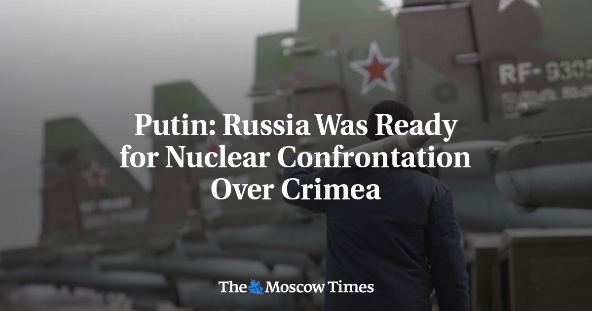 Putin: Russia Was Ready For Nuclear Confrontation Over Crimea