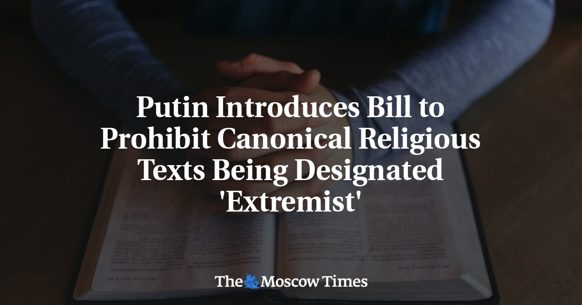 Putin Introduces Bill to Prohibit Canonical Religious Texts Being