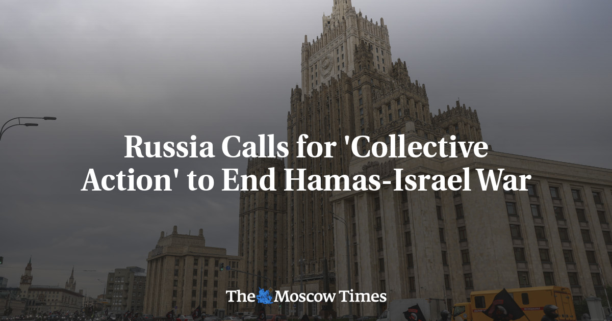 Russia Calls for 'Collective Action' to End Hamas-Israel War