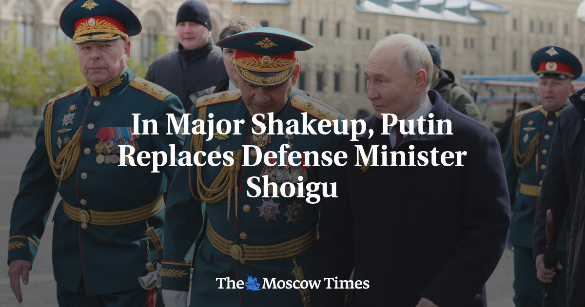 In Major Shakeup, Putin Replaces Defense Minister Shoigu - The Moscow Times