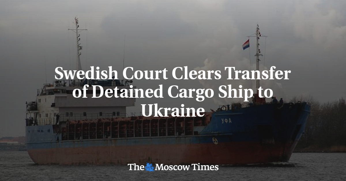 Swedish Court Clears Transfer of Detained Cargo Ship to Ukraine