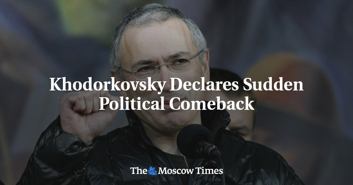 Khodorkovsky Menyatakan Kembalinya Politik Mendadak