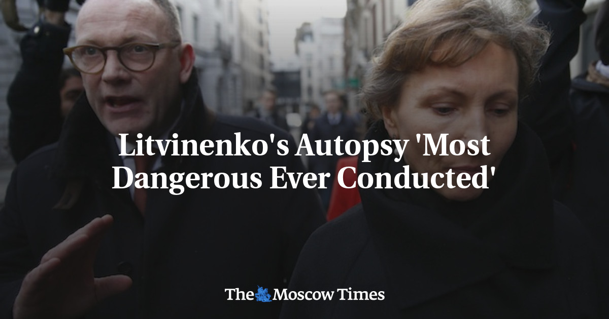 Otopsi Litvinenko ‘paling berbahaya yang pernah dilakukan’