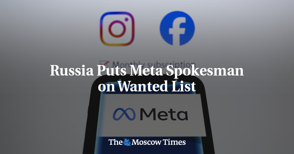 Russia Puts Meta Spokesman on Wanted List