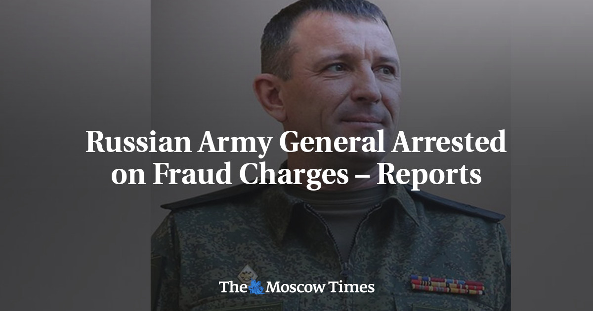 Russian Army General Arrested on Fraud Charges – Reports - The Moscow Times