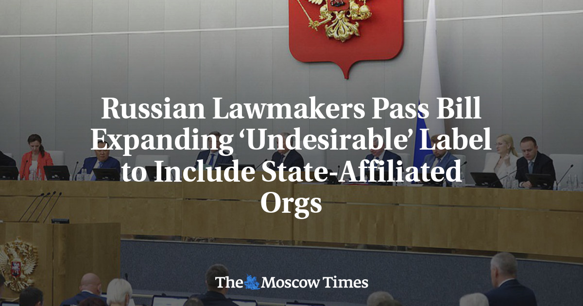 Russian Lawmakers Pass Bill Expanding ‘Undesirable’ Label to Include State-Affiliated Orgs