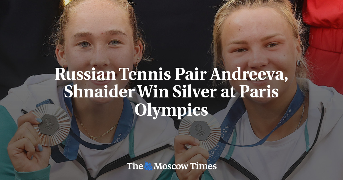 Russian Tennis Pair Andreeva, Shnaider Win Silver at Paris Olympics – The Moscow Times