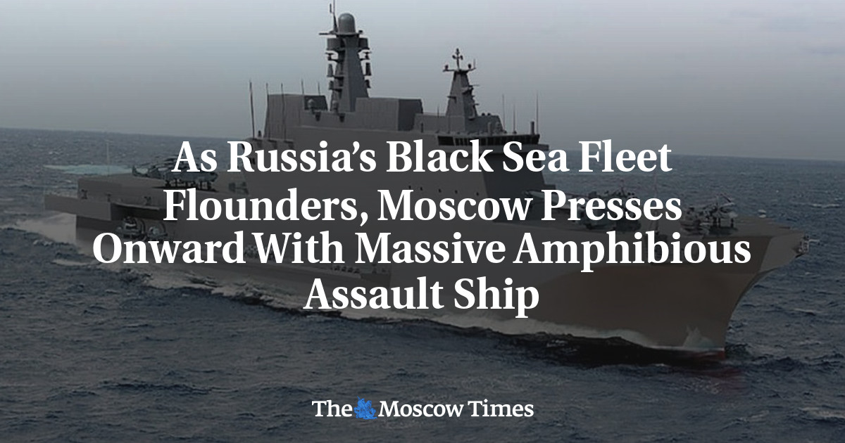 As Russia’s Black Sea Fleet Flounders, Moscow Presses Onward With Massive Amphibious Assault Ship