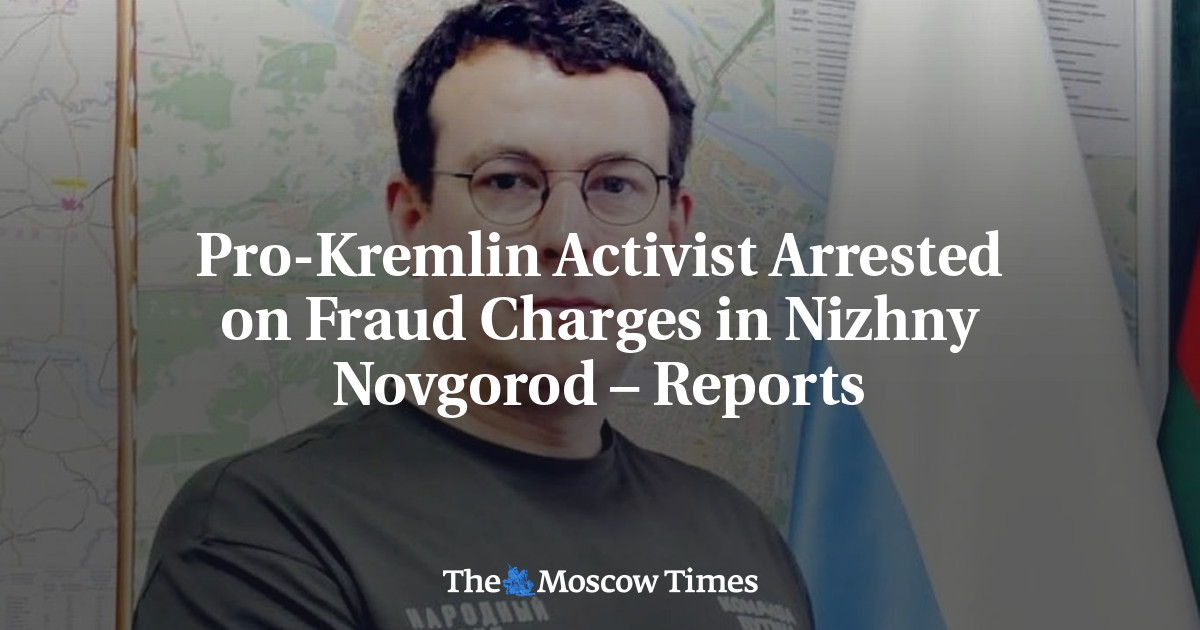 Pro-Kremlin Activist Arrested on Fraud Charges in Nizhny Novgorod – Reports