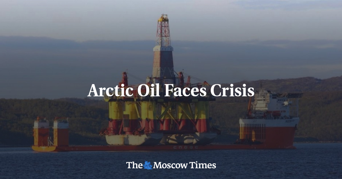 Minyak Arktik menghadapi krisis – The Moscow Times