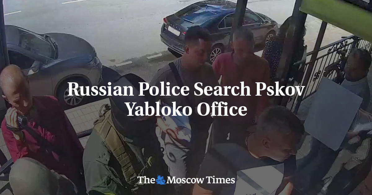 Russian Police Search Pskov Yabloko Office - The Moscow Times - Vimarsana News