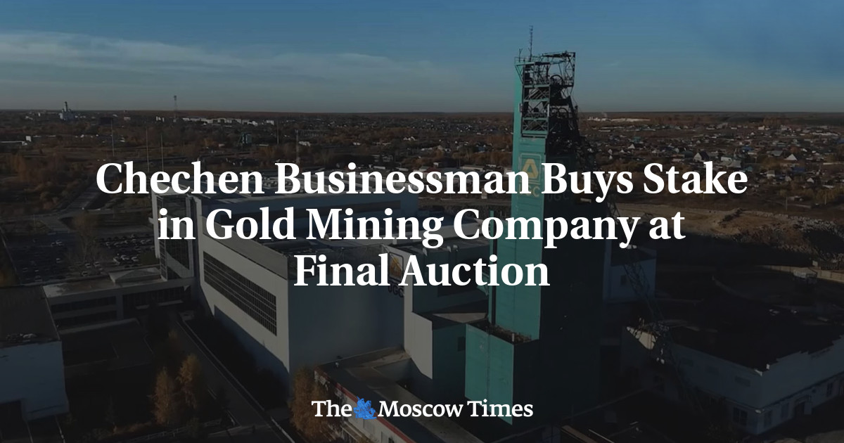 Chechen Businessman Buys Stake in Gold Mining Company at Final Auction